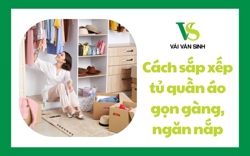 Cách sắp xếp tủ quần áo